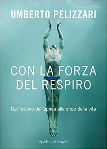 Con la forza del respiro, il nuovo libro di Umberto Pelizzari